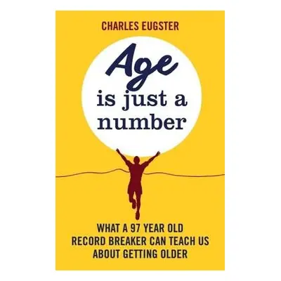 Age is Just a Number - Eugster, Charles