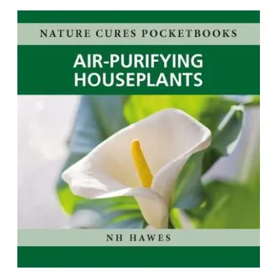 Air-Purifying Houseplants - Hawes, Nat