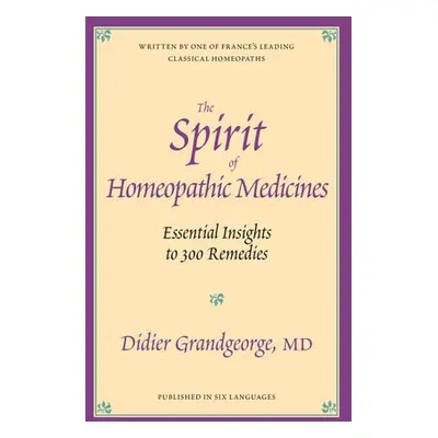 Spirit of Homeopathic Medicines - Grandgeorge, Didier