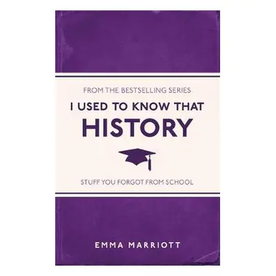 I Used to Know That: History - Marriott, Emma