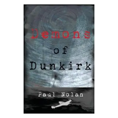 Demons of Dunkirk - Nolan, Paul