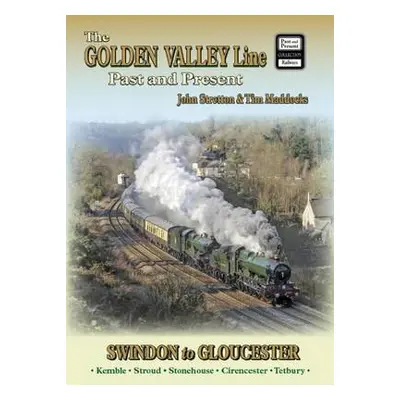 Golden Valley Line - Swindon to Gloucester Past a Present