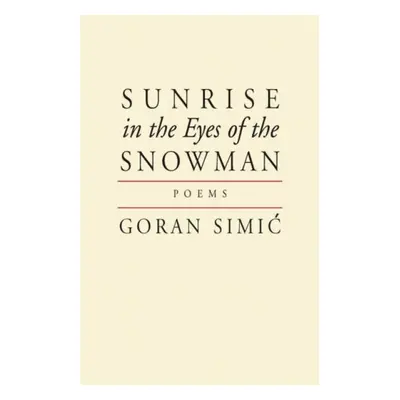 Sunrise in the Eyes of the Snowman - Simic, Goran