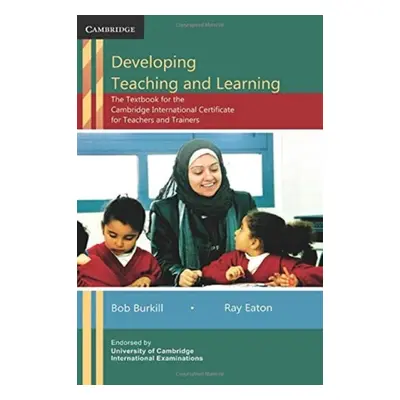 Developing Teaching and Learning - Burkill, Bob a Eaton, Ray