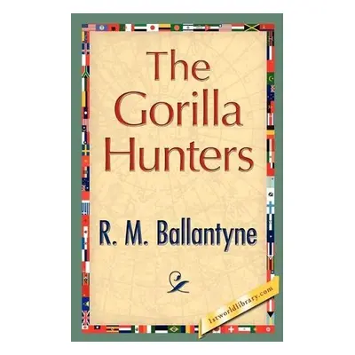 Gorilla Hunters - R M Ballantyne, M Ballantyne a R M Ballantyne