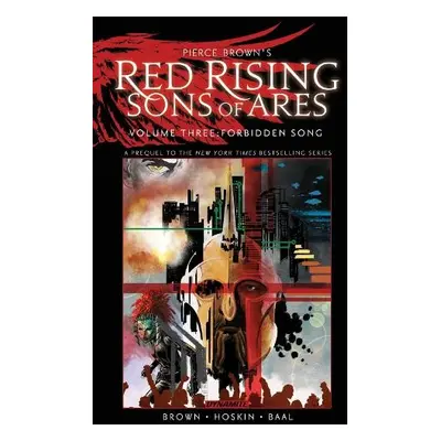 Pierce Brown’s Red Rising: Sons of Ares Vol. 3: Forbidden Song - Brown, Pierce a Hoskin, Rik