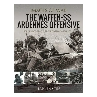 Waffen SS Ardennes Offensive - Baxter, Ian