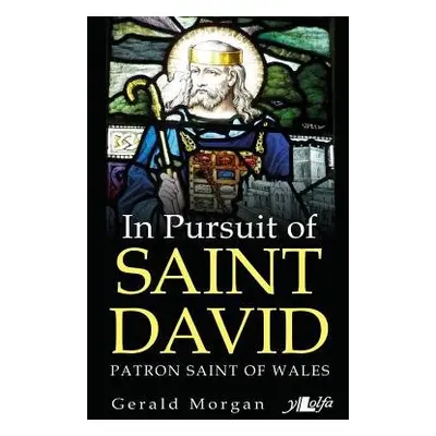 In Pursuit of Saint David - Morgan, Gerald