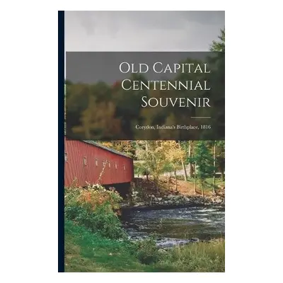 Old Capital Centennial Souvenir - Anonymous