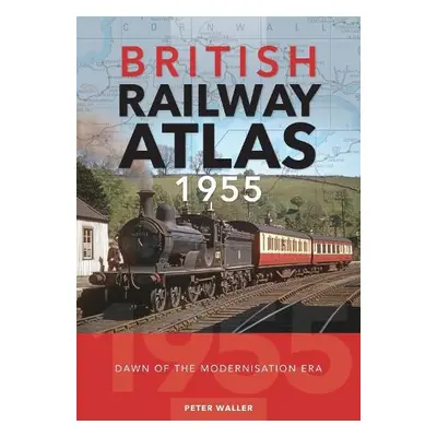 British Railway Atlas 1955 - Waller, Peter