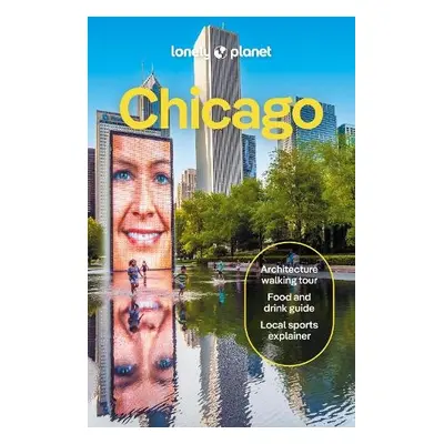 Lonely Planet Chicago - Lonely Planet a Zimmerman, Karla a Keith, Lauren a Thiruvengadam, Meena