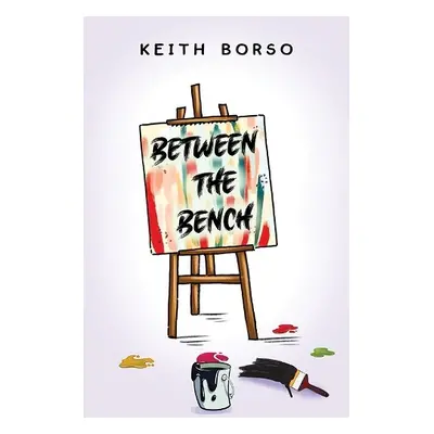 Between the Bench - Borso, Keith