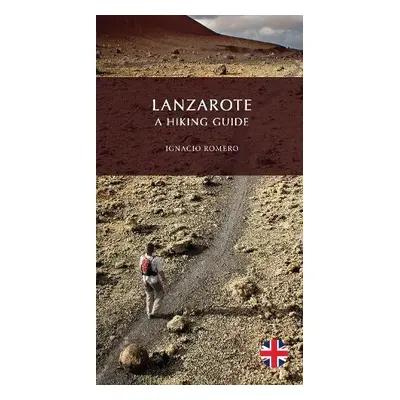 Lanzarote, A Hiking Guide - Romero, Ignacio