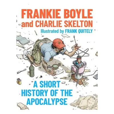 Short History of the Apocalypse - Boyle, Frankie a Skelton, Charlie