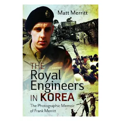 Royal Engineers in Korea - Merritt, Matt