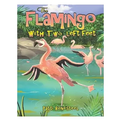 Flamingo with Two Left Feet - Bonesteel, Patti