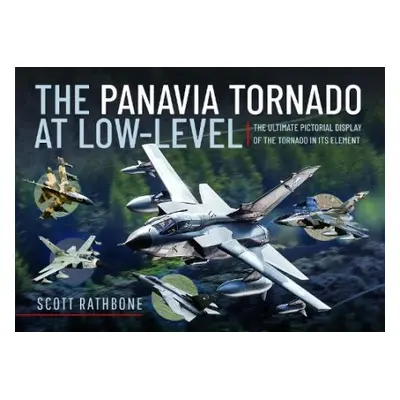 Panavia Tornado at Low-Level - Rathbone, Scott