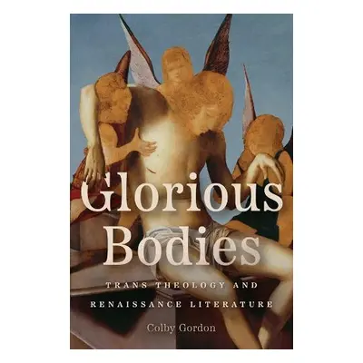 Glorious Bodies - Gordon, Professor Colby