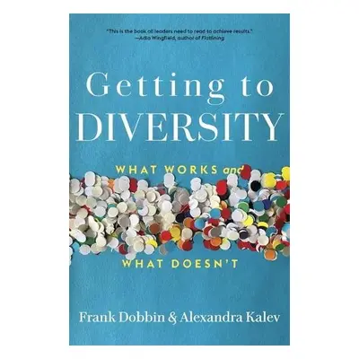 Getting to Diversity - Dobbin, Frank a Kalev, Alexandra