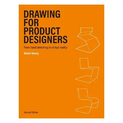 Drawing for Product Designers Second Edition - Henry, Kevin