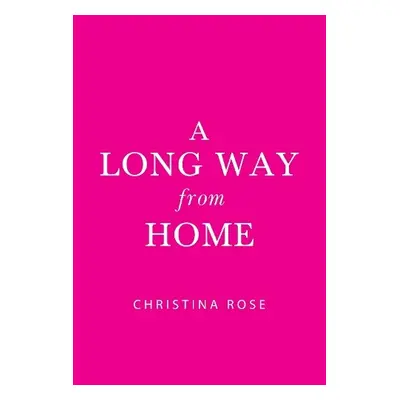 Long Way from Home - Rose, Christina