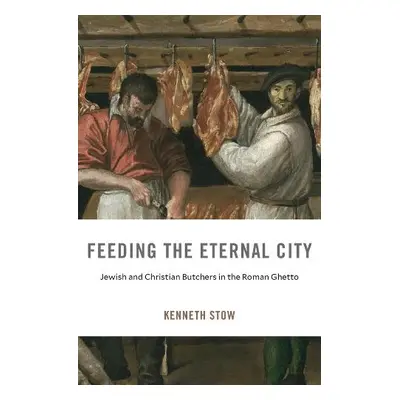 Feeding the Eternal City - Stow, Kenneth