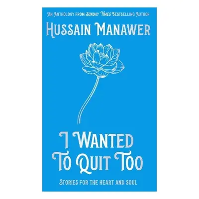 I Wanted to Quit Too - Manawer, Hussain