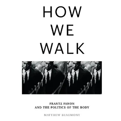 How We Walk - Beaumont, Matthew