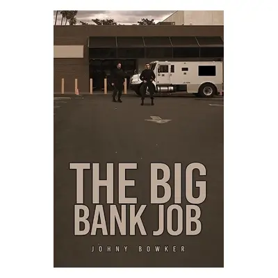 Big Bank Job - Bowker, Johny