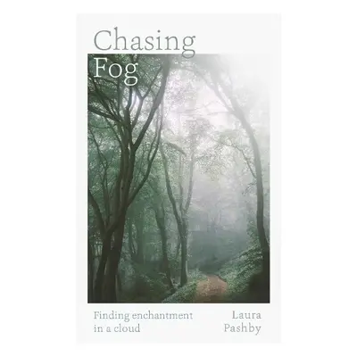 Chasing Fog - Pashby, Laura