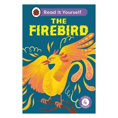 Firebird: Read It Yourself - Level 4 Fluent Reader - Ladybird