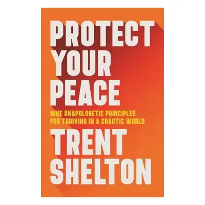 Protect Your Peace - Shelton, Trent