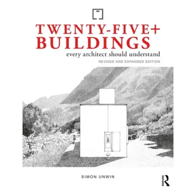 Twenty-Five+ Buildings Every Architect Should Understand - Unwin, Simon