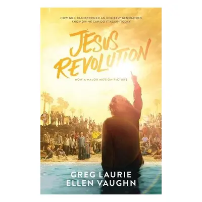 Jesus Revolution – How God Transformed an Unlikely Generation and How He Can Do It Again Today -