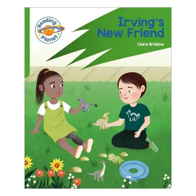 Reading Planet: Rocket Phonics – Target Practice - Irving's New Friend - Green - Bristow, Clare