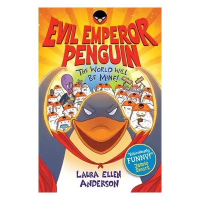 Evil Emperor Penguin: The World Will Be Mine! - Anderson, Laura Ellen