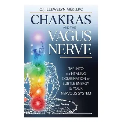 Chakras and the Vagus Nerve - Llewelyn, C.J.