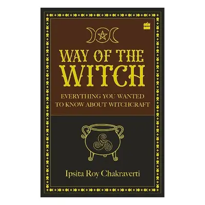 Way of the Witch - Chakraverti, Ipsita, Roy