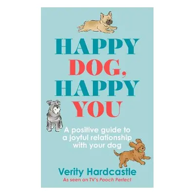 Happy Dog, Happy You - Hardcastle, Verity