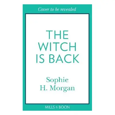 Witch Is Back - Morgan, Sophie H.