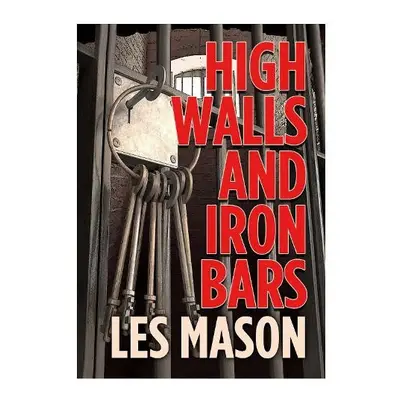 High Walls and Iron Bars - Mason, Les