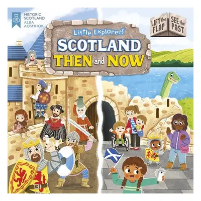 Little Explorers: Scotland Then and Now (Lift the Flap, See the Past)