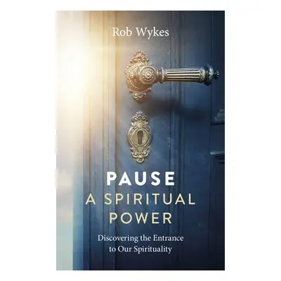 Pause - A Spiritual Power - Wykes, Rob