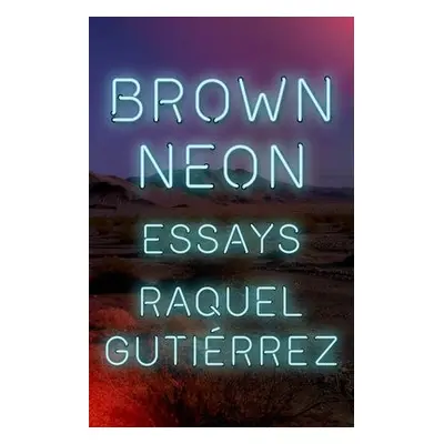 Brown Neon - Gutirrez, Raquel