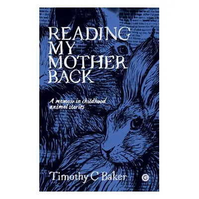 Reading My Mother Back - Baker, Timothy C.