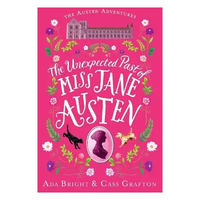 Unexpected Past of Miss Jane Austen - Bright, Ada a Grafton, Cass