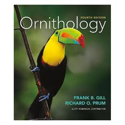 Ornithology - Gill, Frank a Prum, Richard a Robinson, Scott K.