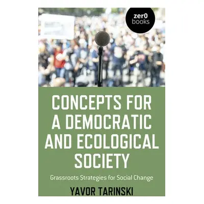 Concepts for a Democratic and Ecological Society - Tarinski, Yavor