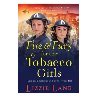 Fire and Fury for the Tobacco Girls - Lizzie Lane