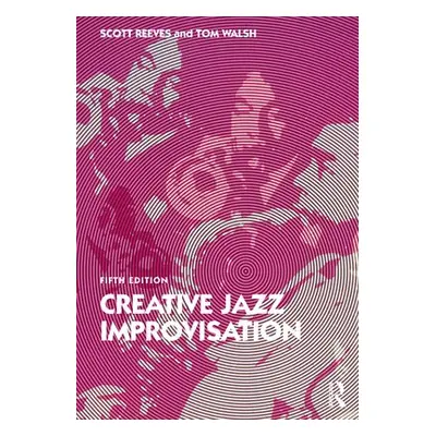 Creative Jazz Improvisation - Reeves, Scott (The City College of the City University of New York